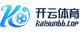 开云体育官网-KAIYUN SPORTS